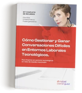 Anabel Domínguez. Guía para gestionar y ganar conversacones difíciles en entornos de trabajo tecnológicos